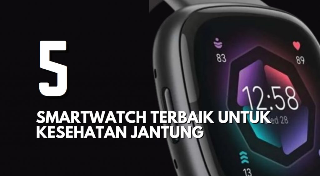 5 Smartwatch Terbaik untuk Kesehatan Jantungmu