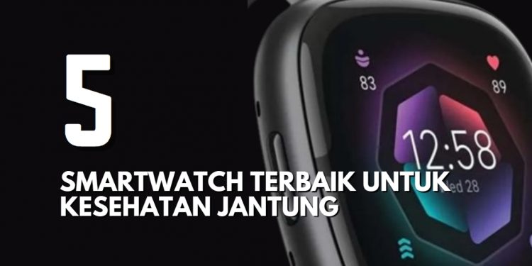 5 Smartwatch Terbaik untuk Kesehatan Jantungmu