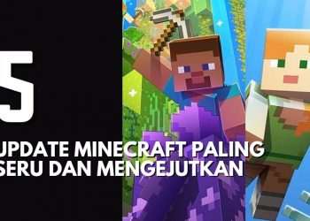 5 Update Minecraft yang Paling Seru dan Berbeda!