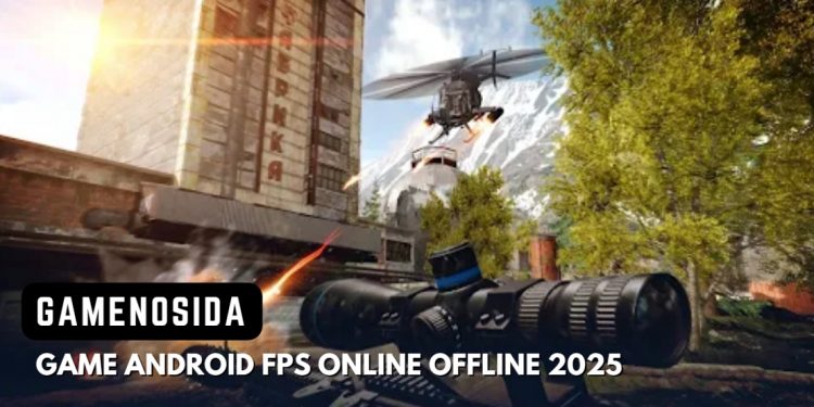 9 Game FPS Android Terbaik 2025 Online & Offline