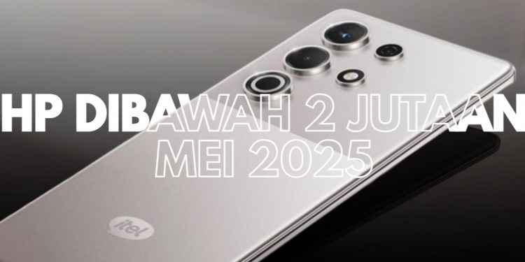 7 Rekomendasi HP di Bawah 2 Juta Terbaik Mei 2025