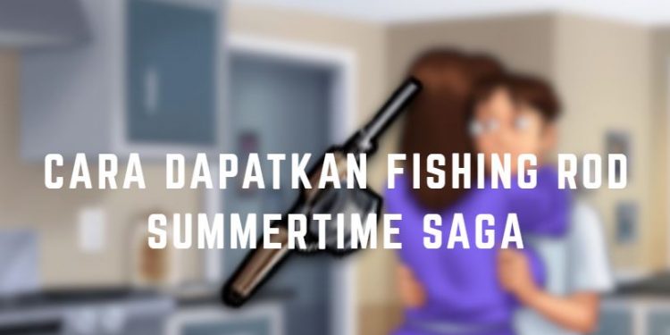 Cara Mendapatkan Fishing Rod di Summertime Saga untuk Quest Aqua